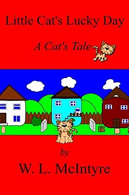 Little Cat's Lucky Day: A Cat's Tale-..