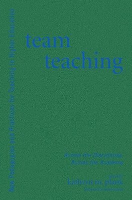 Team Teaching: Across The Disciplines, Across The Academy-..