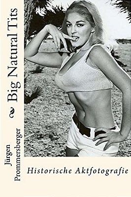 Big Natural Tits: Historische Aktfotografie-..