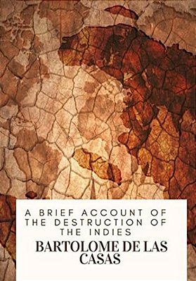 A Brief Account Of The Destruction Of The Indies-..