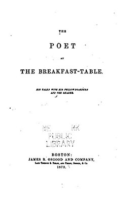 The Poet At The Breakfast-Table, His Talks With His Fellow-Boarders And The Reader-..