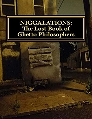 Niggalations: The Lost Book Of Ghetto Philosophers: Inspirational Quotes-..