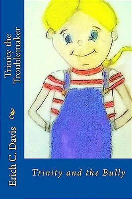 Trinity The Troublemaker: Trinity And The Bully-..