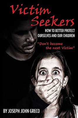 Victim Seekers: How To Better Protect Ourselves And Our Children-..