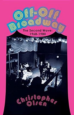 Off-Off Broadway: The Second Wave: 1968-1980-..