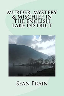 Murder, Mystery & Mischief In The English Lake District-..