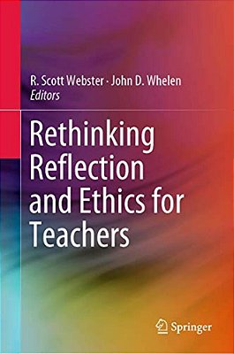 Rethinking Reflection And Ethics For Teachers-..