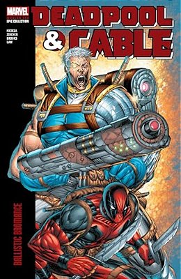 Deadpool & Cable Modern Era Epic Collection: Ballistic Bromance-..