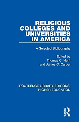 Religious Colleges And Universities In America: A Selected Bibliography-..