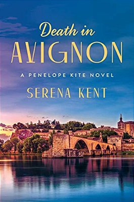 Death In Avignon: A Penelope Kite Novel-..