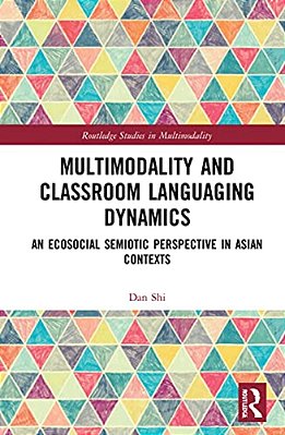 Multimodality And Classroom Languaging Dynamics: An Ecosocial Semiotic Perspective In Asian Contexts-..