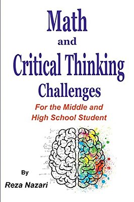 Math And Critical Thinking Challenges: For The Middle And High School Student-..