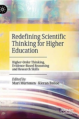 Redefining Scientific Thinking For Higher Education: Higher-Order Thinking, Evidence-Based Reasoning And Research Skills-..