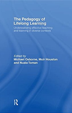 The Pedagogy Of Lifelong Learning: Understanding Effective Teaching And Learning In Diverse Contexts-..