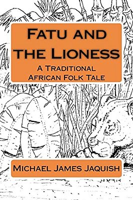 Fatu And The Lioness: A Traditional Africa Folk Tale-..
