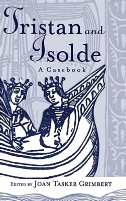 Tristan And Isolde: A Casebook-..