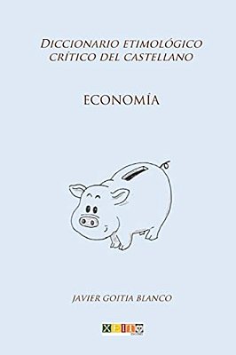 Economía: Diccionario Etimológico Crítico Del Castellano-..