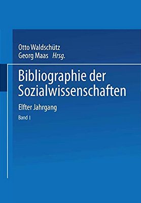 Bibliographie Der Sozialwissenschaften: Mit Besonderer Berücksichtigung Der Wirtschaftswissenschaften Elfter Jahrgang Umfassend Die Literatur Des Jahr-..