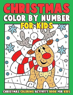 Christmas Color By Number For Kids: Christmas Coloring Activity Book For Kids: A Childrens Holiday Coloring Book With Large Pages (Kids Coloring Books-..