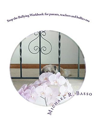 Stop The Bullying Workbook: For Parents, Teachers And Bullies Too-..