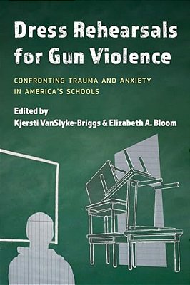 Dress Rehearsals For Gun Violence: Confronting Trauma And Anxiety In America's Schools-..