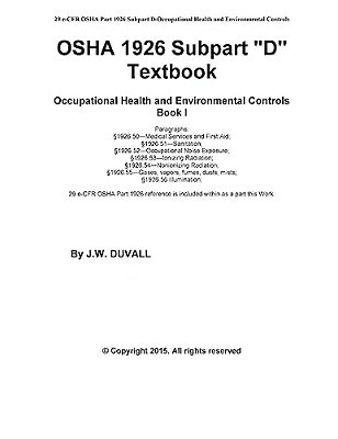 Osha 1926 Subpart D Textbook Book I: Osha 1926 Subpart D Textbook For Occupational Health And Environmental Controls Subpart D Book I, Volume 1, 2015-..