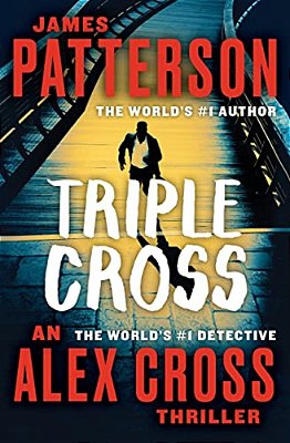 Triple Cross: An Alex Cross Thriller-..
