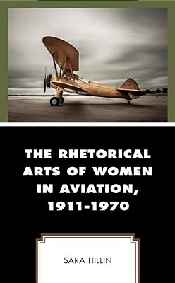 Rhetorical Arts Of Women In Aviation, 1911-1970-..