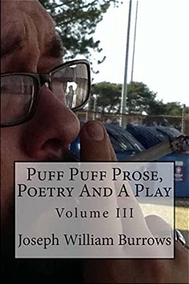 Puff Puff Prose, Poetry And A Play Vol. III: Vol. III-..