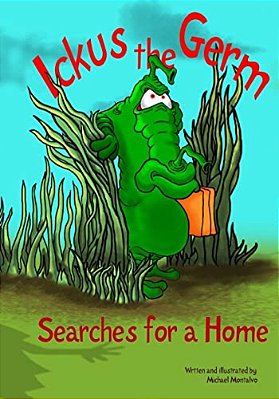 Ickus The Germ Searches For A Home-..
