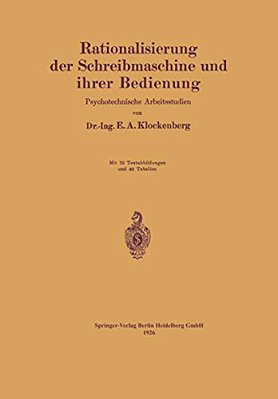 Rationalisierung Der Schreibmaschine Und Ihrer Bedienung: Psychotechnische Arbeitsstudien-..