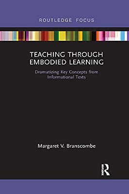 Teaching Through Embodied Learning: Dramatizing Key Concepts From Informational Texts-..