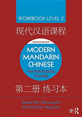 Modern Mandarin Chinese: The Routledge Course Workbook Level 2-..