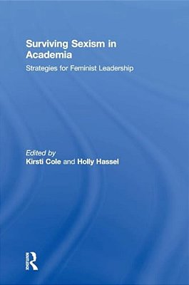 Surviving Sexism In Academia: Strategies For Feminist Leadership-..