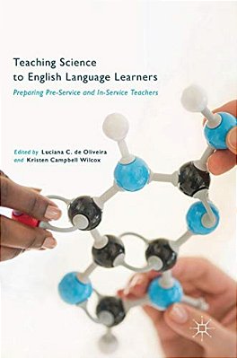 Teaching Science To English Language Learners: Preparing Pre-Service And In-Service Teachers-..