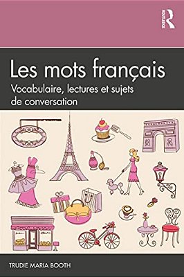 Les Mots Français: Vocabulaire, Lectures Et Sujets De Conversation-..