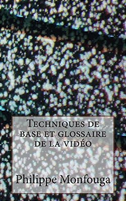 Techniques De Base Et Glossaire De La Video-..