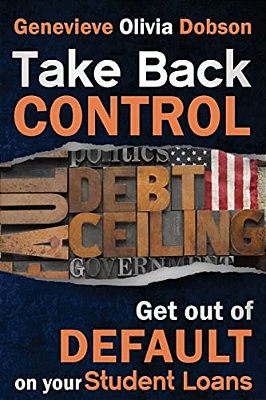 Take Back Control: Get Out Of Default On Your Student Loans-..