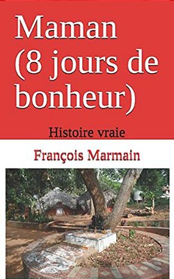 Maman (8 Jours De Bonheur): Histoire Vraie-..