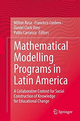 Mathematical Modelling Programs In Latin America: A Collaborative Context For Social Construction Of Knowledge For Educational Change-..