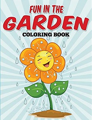 Fun In The Garden Coloring Book: Flower Coloring Fun-..