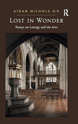 Lost In Wonder: Essays On Liturgy And The Arts-..