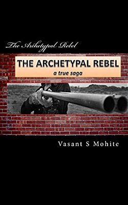 The Archetypal Rebel: A True Saga-..