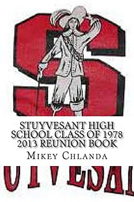 Stuyvesant High School Class Of 1978 2013 Reunion Book-..