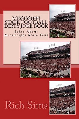 Mississippi State Football Dirty Joke Book: Jokes About Mississippi State Fans-..