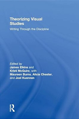 Theorizing Visual Studies: Writing Through The Discipline-..