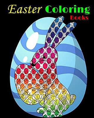 Easter Coloring Books: Easter Coloring Designs For Adults, Teens And Children Of All Ages-..