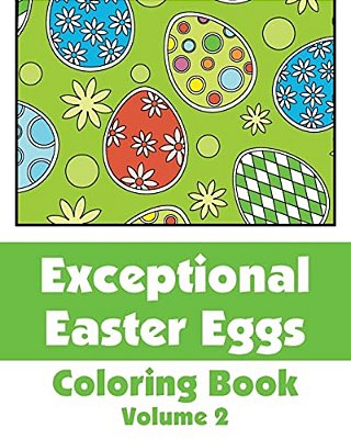 Exceptional Easter Eggs Coloring Book (Volume 2)-..