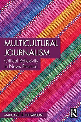 Multicultural Journalism: Critical Reflexivity In News Practice-..