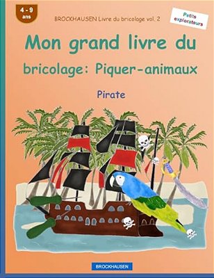 Brockhausen Livre Du Bricolage Vol. 2 - Mon Grand Livre Du Bricolage: Piquer-Animaux: Pirate-..